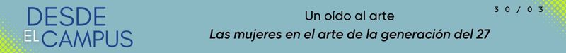 un-oído-al-arte -desde-el-campus-30-marzo